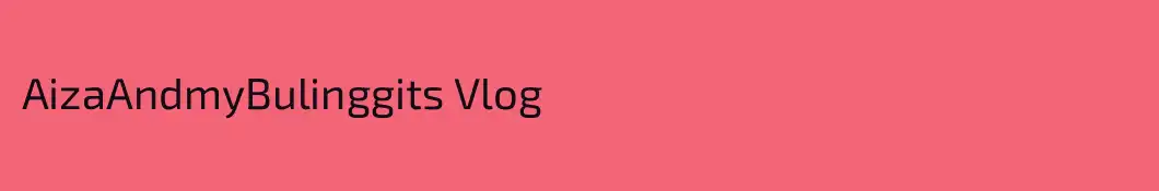 AizaAndmyBulinggits Vlog